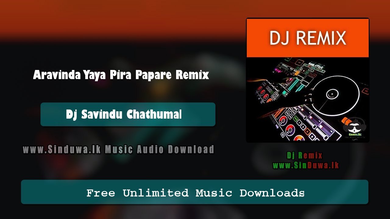 Aravinda Yaya Pira Papare Remix 