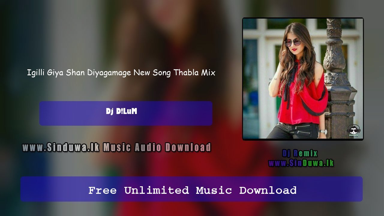 Igilli Giya Shan Diyagamage New Song Thabla Mix