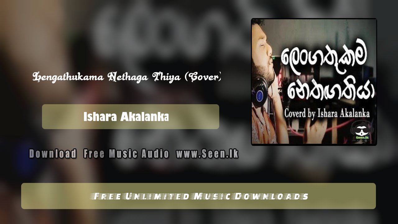 Lengathukama Nethaga Thiya (Cover)