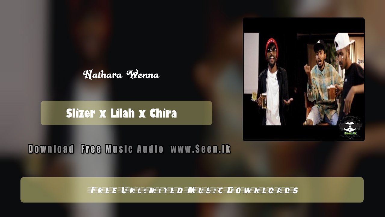 Nathara Wenna - Slizer x Lilah x Chira Download Mp3 - Seen.lk