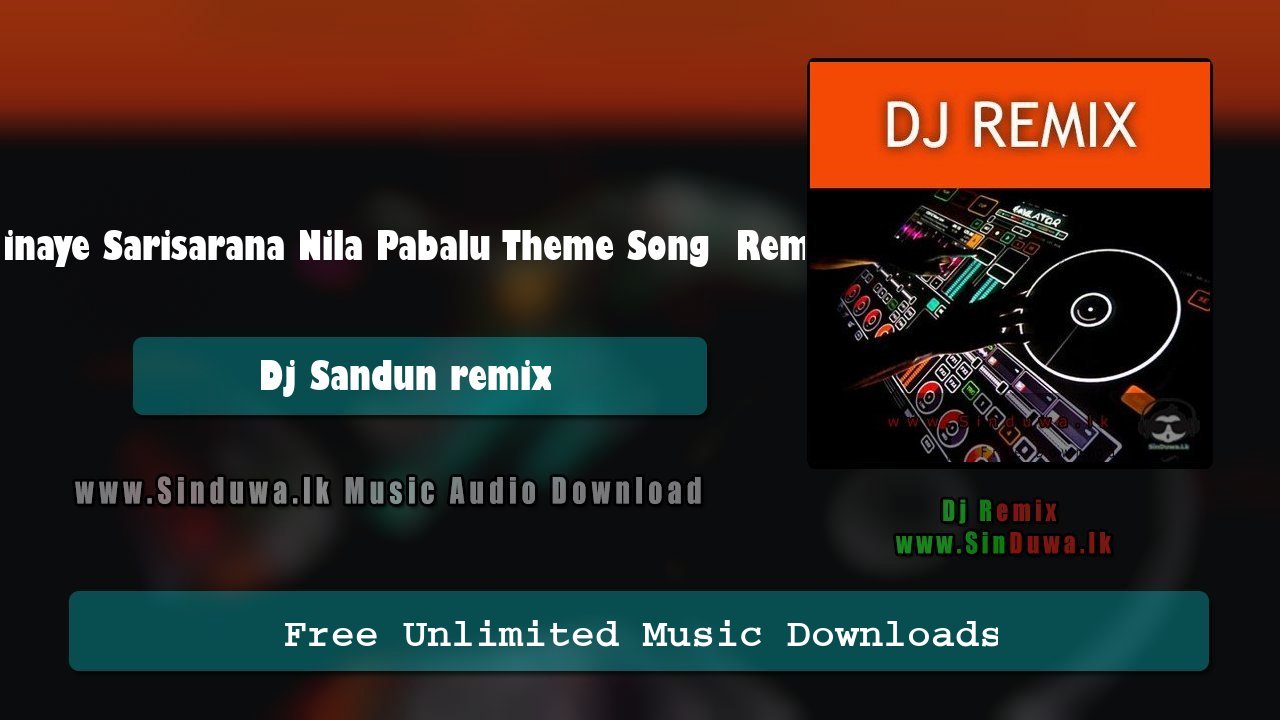 Sihinaye Sarisarana Nila Pabalu Theme Song  Remix 