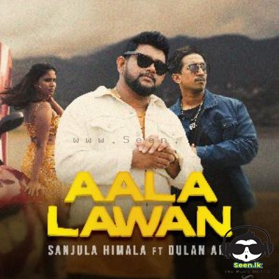Aala Lawan - Sanjula Himala ft Dulan ARX