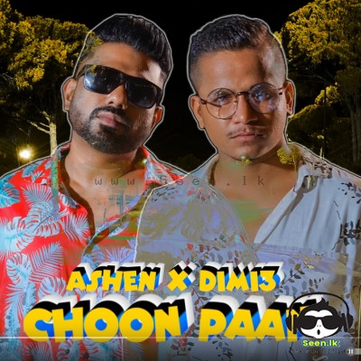 Choon Paan (Sata Pata Satta Padi) - Ashen Senarathna X Dimi3