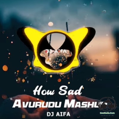 How Sad - Avurudu Mashup - DJ AIFA