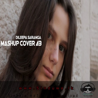 Mashup Cover 43 - Dileepa Saranga