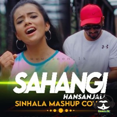 Sinhala Mashup Cover - Sahangi Hansanjali