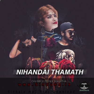 Thani Unu Mama Nihadai Thamath - CHUBBY X ZEON X SHAMITHA