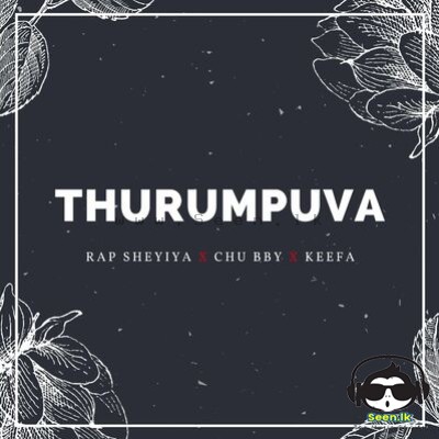 Thurumpuva (Kale Hari Dangalapan) - RapSheyiya x Keefa x Chubby