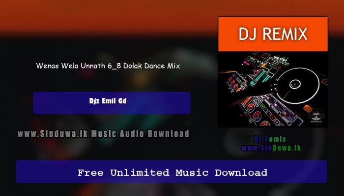 Wenas Wela Unnath 6 8 Dolak Dance Mix