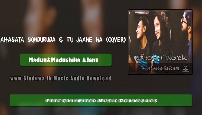 Ahasata Sonduruda & Tu Jaane Na (Cover)