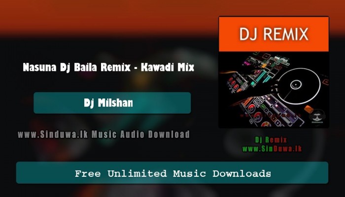 Nasuna Dj Baila Remix - Kawadi Mix