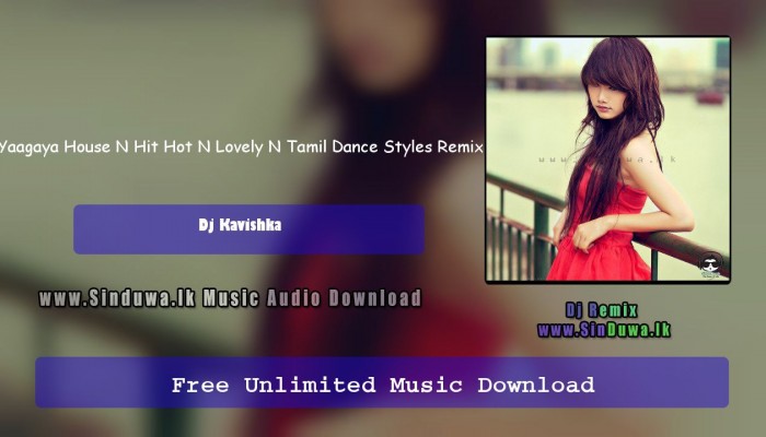 Yaagaya House N Hit Hot N Lovely N Tamil Dance Styles Remix